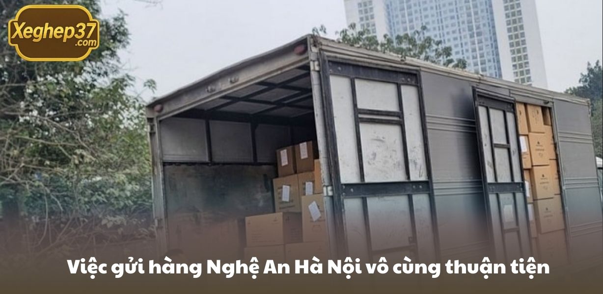 Việc gửi hàng Nghệ An Hà Nội vô cùng thuận tiện