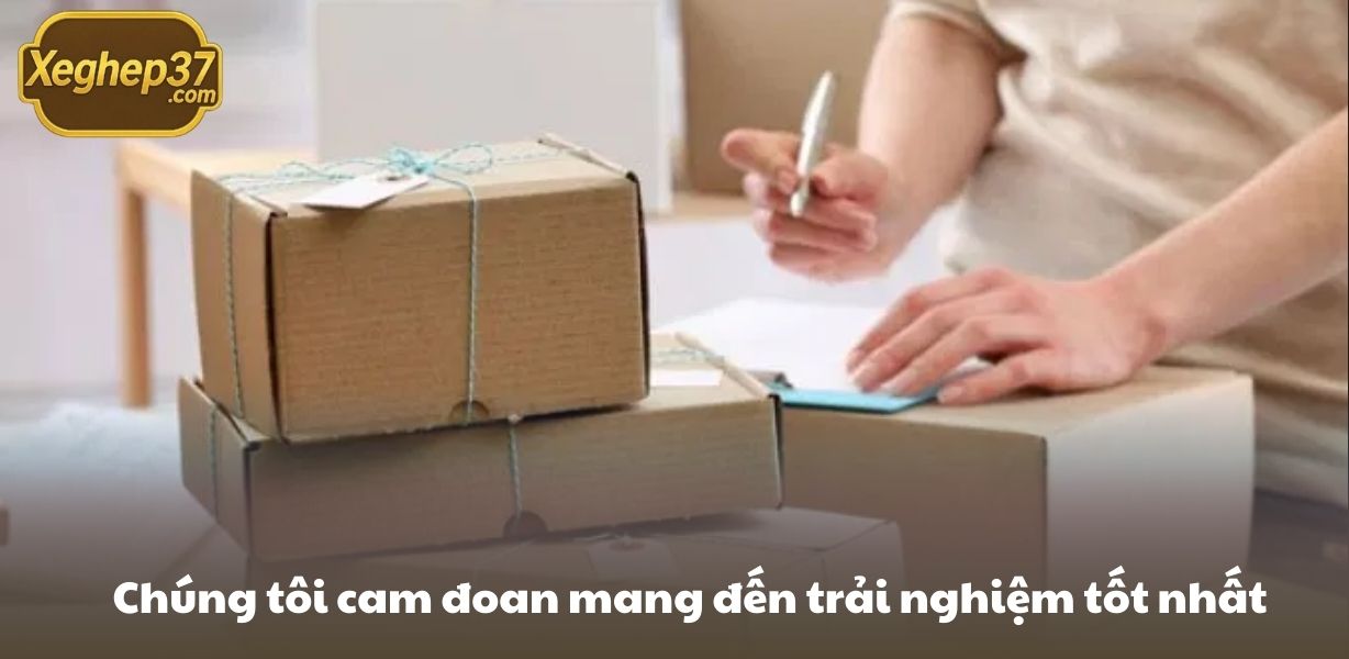 Chúng tôi cam đoan mang đến trải nghiệm tốt nhất