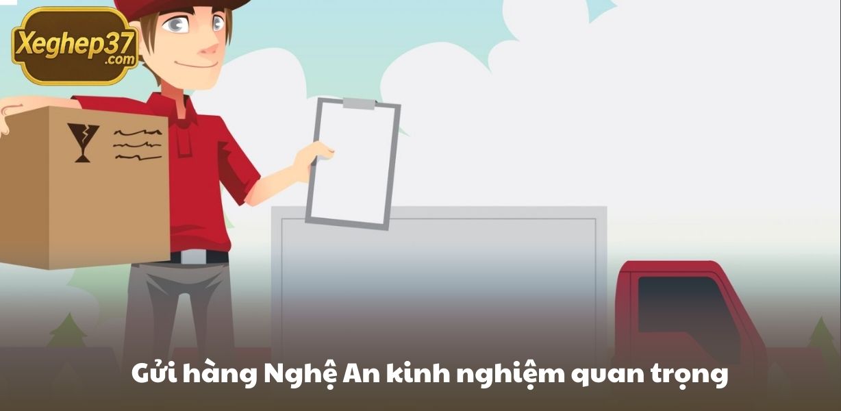 Gửi hàng Nghệ An cần nắm rõ một vài kinh nghiệm quan trọng
