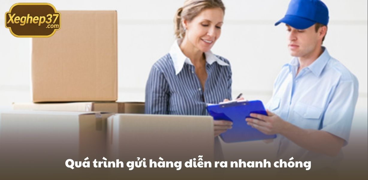 Quá trình gửi hàng diễn ra nhanh chóng