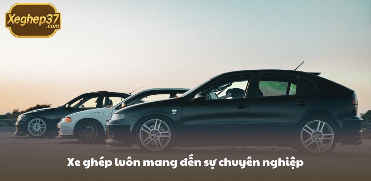 Xe ghép luôn mang đến sự chuyên nghiệp