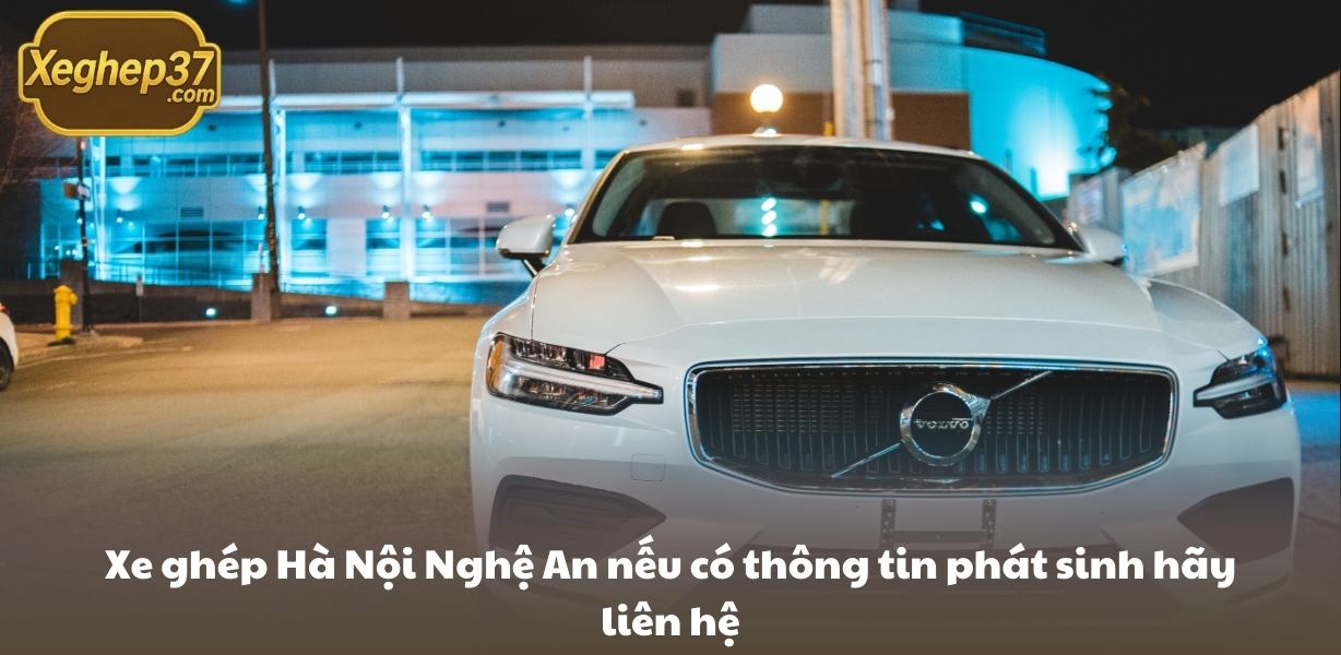 Xe ghép Hà Nội Nghệ An nếu có thông tin phát sinh hãy liên hệ