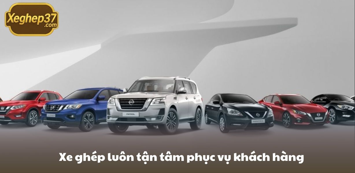 Xe ghép luôn tận tâm phục vụ khách hàng