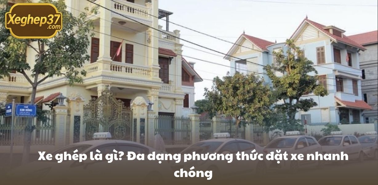 Xe ghép là gì? Đa dạng phương thức đặt xe nhanh chóng