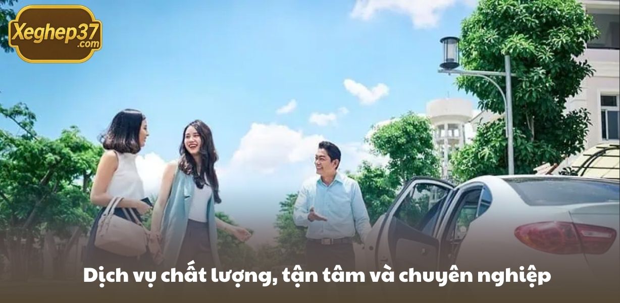 Dịch vụ chất lượng, tận tâm và chuyên nghiệp