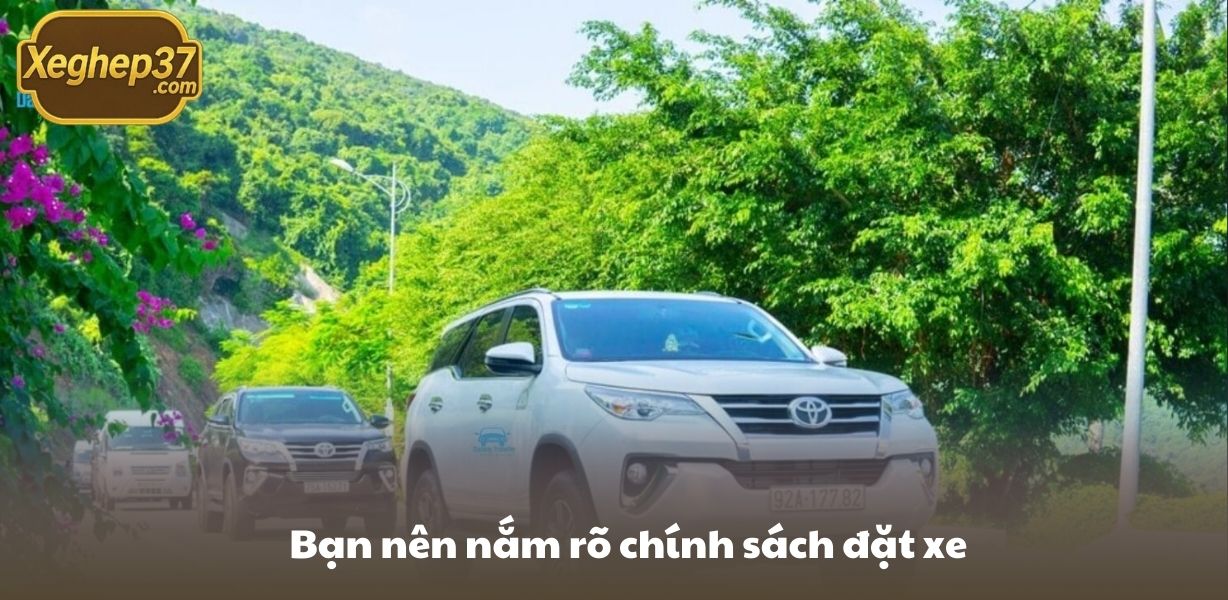 Bạn nên nắm rõ chính sách đặt xe